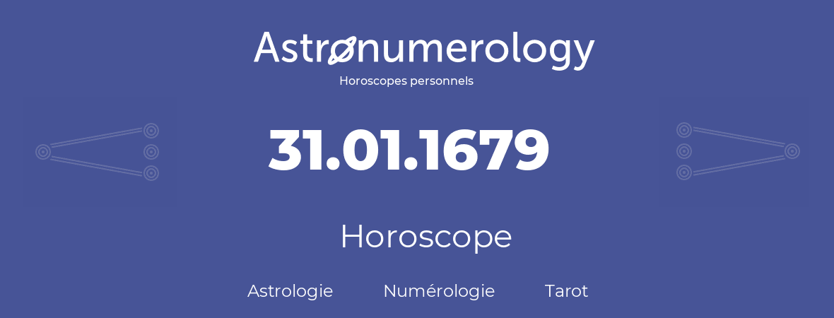 Horoscope pour anniversaire (jour de naissance): 31.01.1679 (31 Janvier 1679)