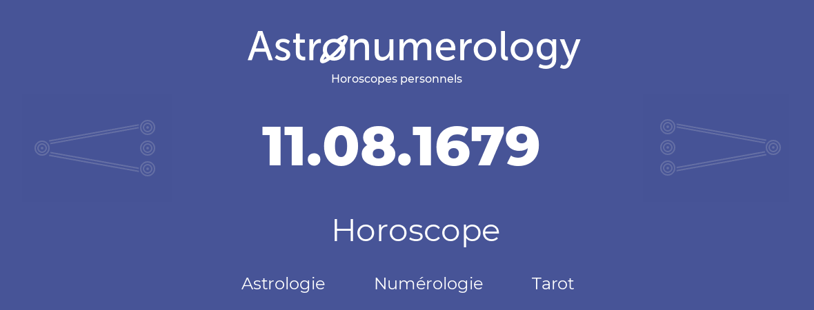 Horoscope pour anniversaire (jour de naissance): 11.08.1679 (11 Août 1679)