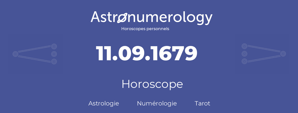 Horoscope pour anniversaire (jour de naissance): 11.09.1679 (11 Septembre 1679)