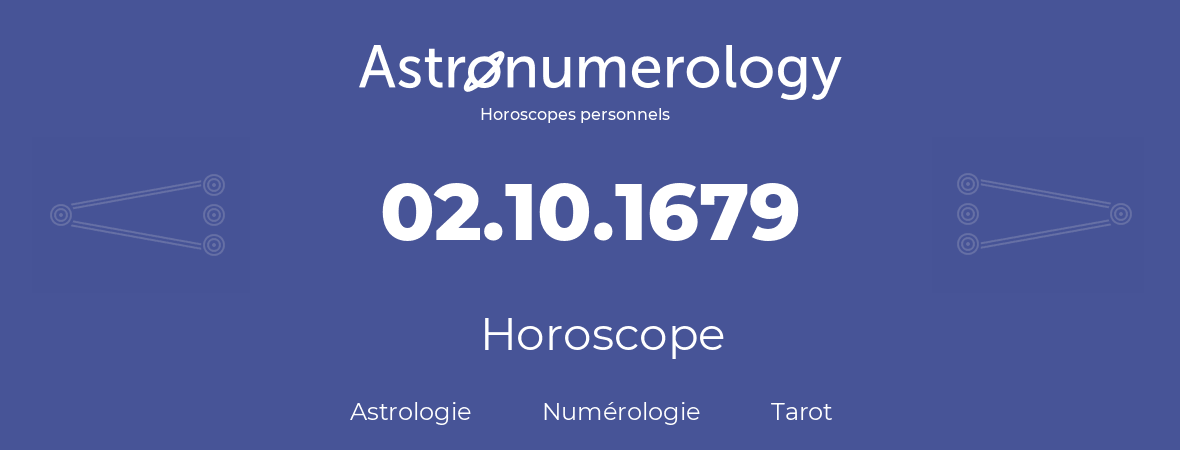 Horoscope pour anniversaire (jour de naissance): 02.10.1679 (2 Octobre 1679)