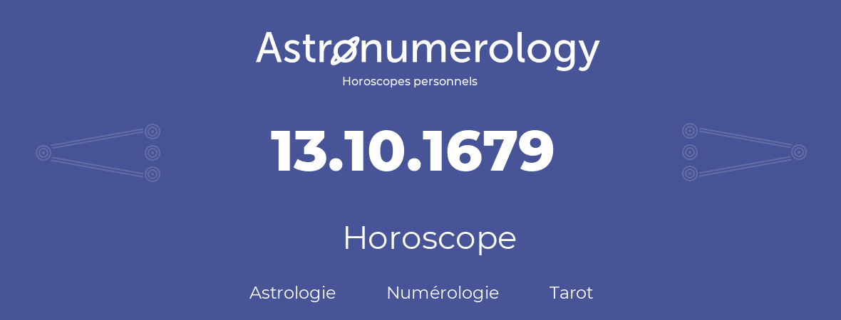 Horoscope pour anniversaire (jour de naissance): 13.10.1679 (13 Octobre 1679)