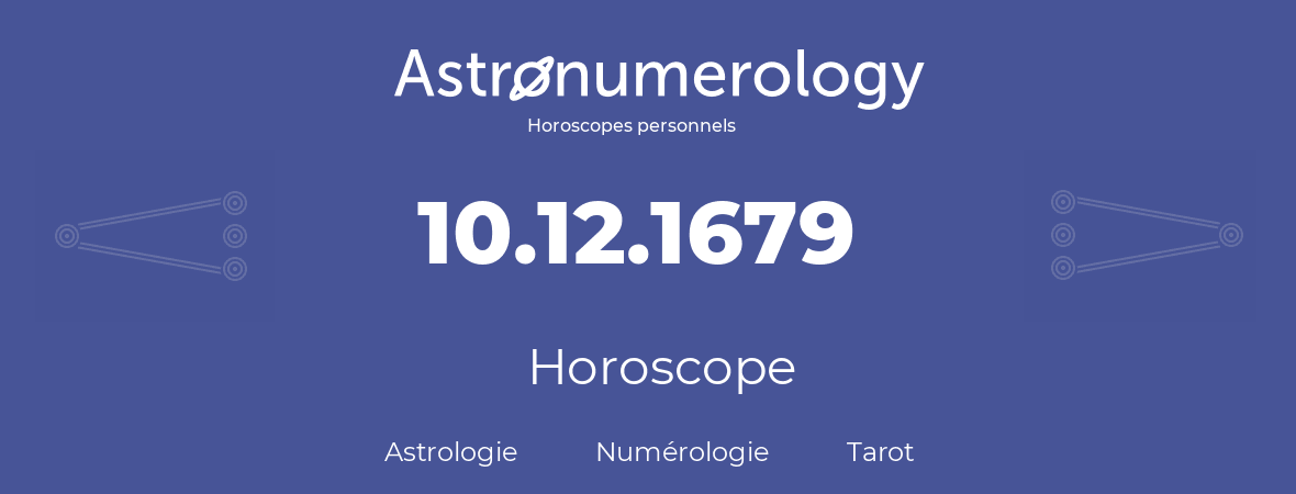 Horoscope pour anniversaire (jour de naissance): 10.12.1679 (10 Décembre 1679)