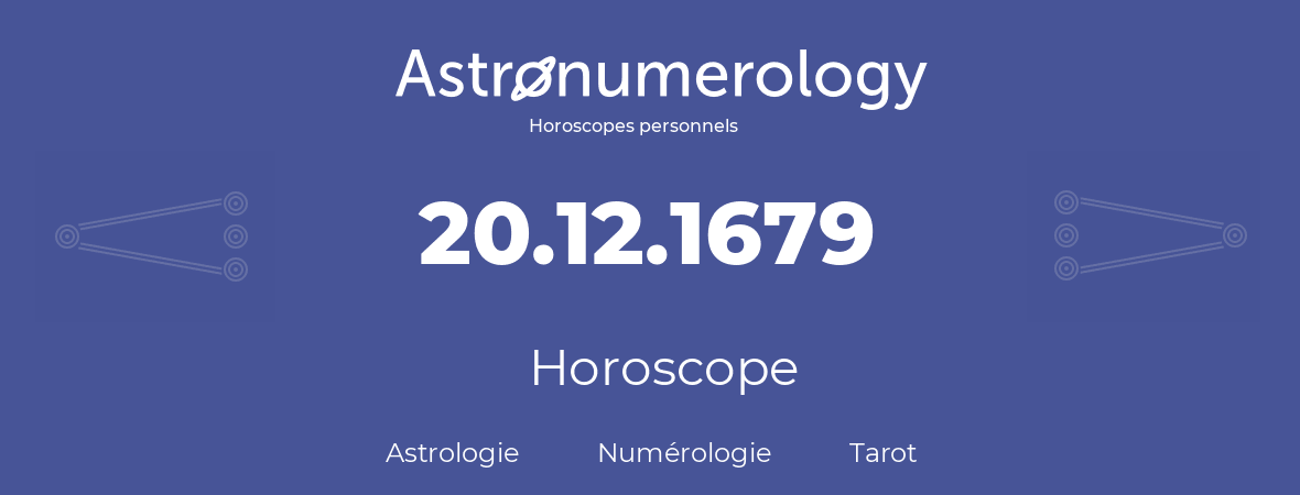 Horoscope pour anniversaire (jour de naissance): 20.12.1679 (20 Décembre 1679)