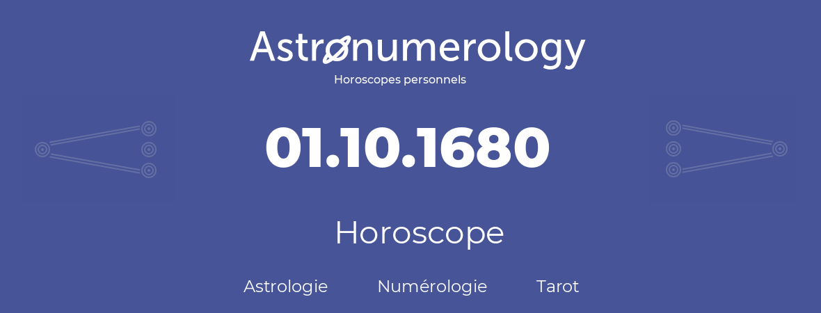 Horoscope pour anniversaire (jour de naissance): 01.10.1680 (01 Octobre 1680)