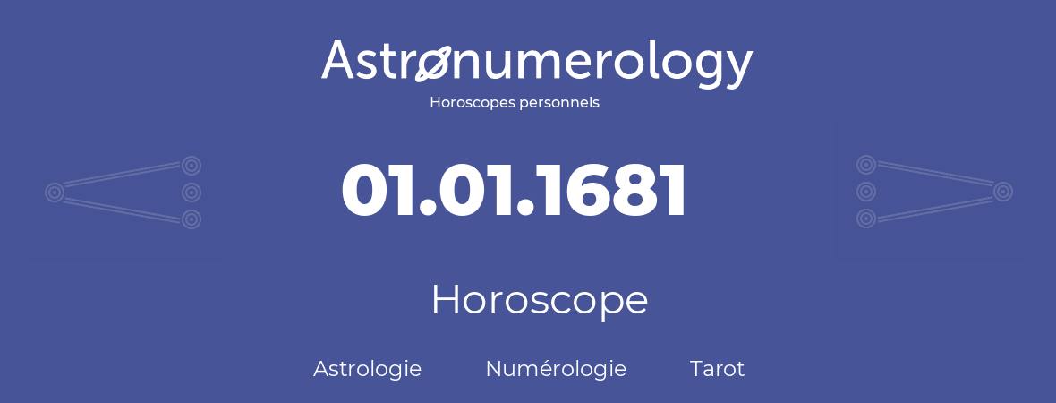 Horoscope pour anniversaire (jour de naissance): 01.01.1681 (1 Janvier 1681)