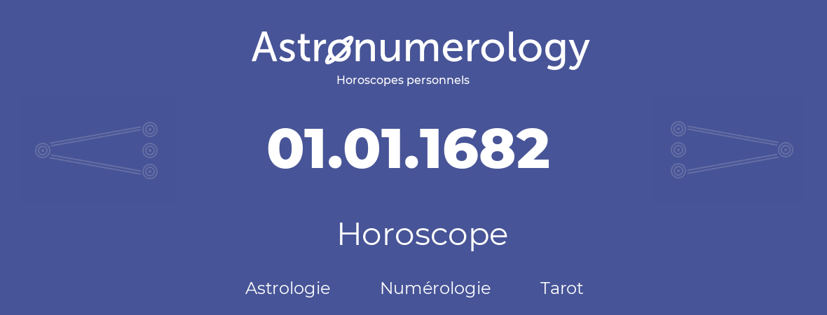 Horoscope pour anniversaire (jour de naissance): 01.01.1682 (01 Janvier 1682)