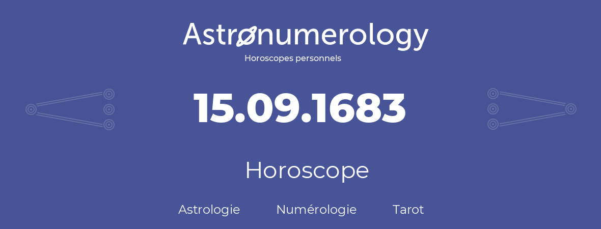 Horoscope pour anniversaire (jour de naissance): 15.09.1683 (15 Septembre 1683)