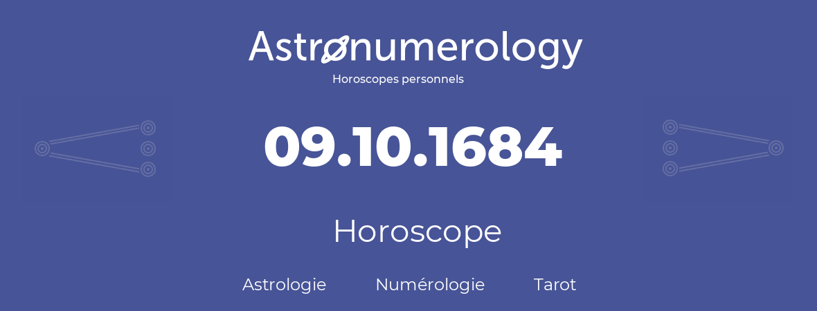 Horoscope pour anniversaire (jour de naissance): 09.10.1684 (09 Octobre 1684)