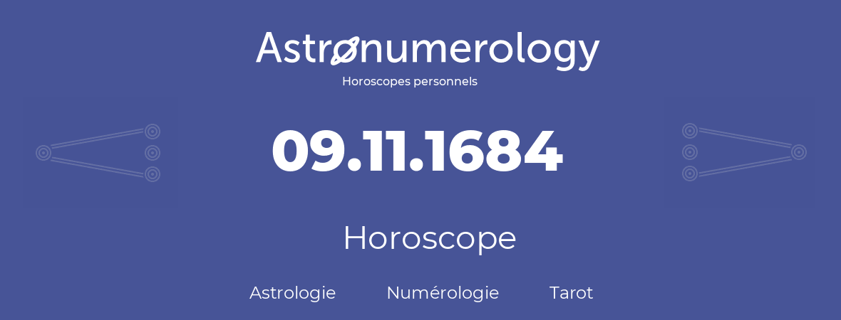 Horoscope pour anniversaire (jour de naissance): 09.11.1684 (09 Novembre 1684)