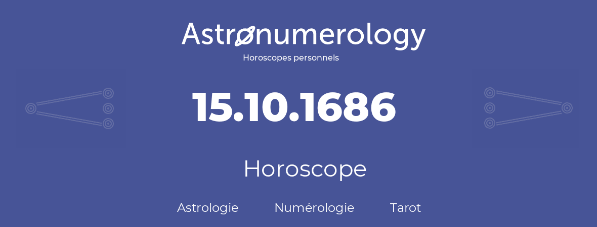 Horoscope pour anniversaire (jour de naissance): 15.10.1686 (15 Octobre 1686)