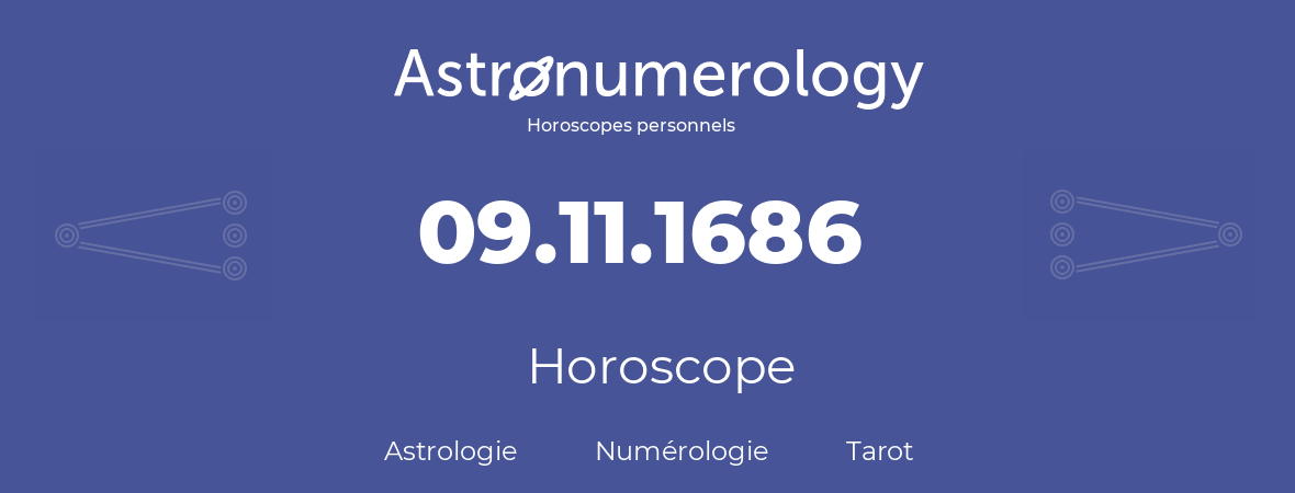 Horoscope pour anniversaire (jour de naissance): 09.11.1686 (09 Novembre 1686)
