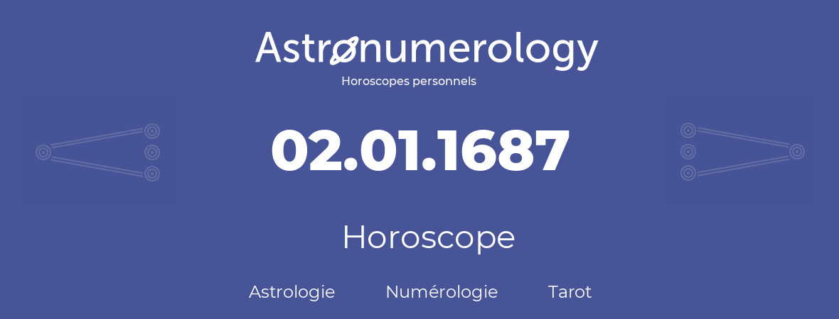 Horoscope pour anniversaire (jour de naissance): 02.01.1687 (2 Janvier 1687)