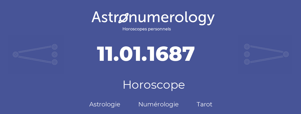 Horoscope pour anniversaire (jour de naissance): 11.01.1687 (11 Janvier 1687)