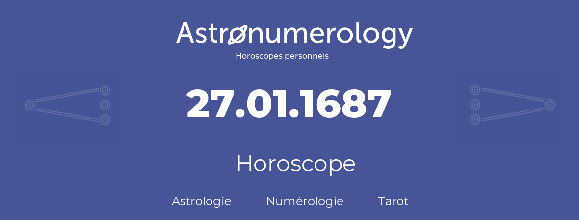 Horoscope pour anniversaire (jour de naissance): 27.01.1687 (27 Janvier 1687)