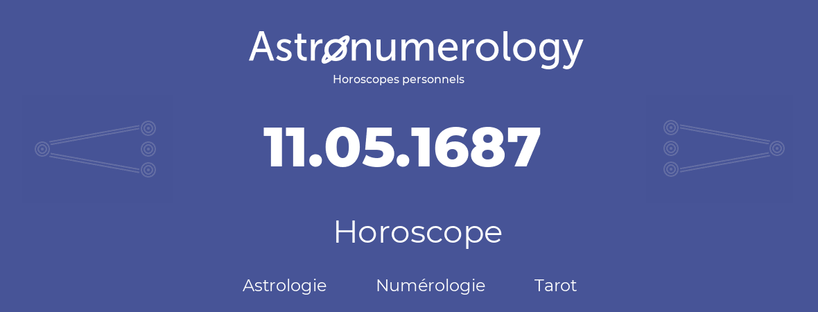 Horoscope pour anniversaire (jour de naissance): 11.05.1687 (11 Mai 1687)