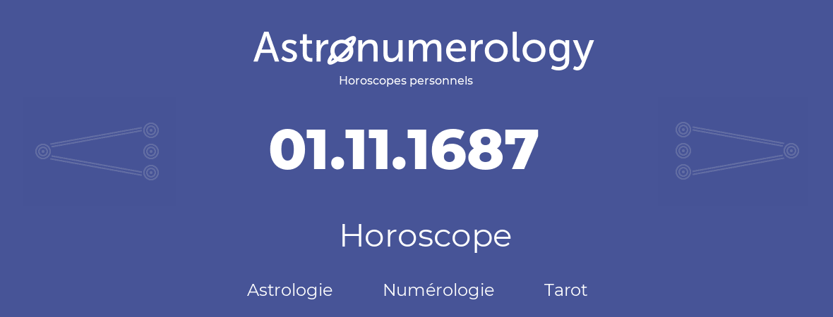 Horoscope pour anniversaire (jour de naissance): 01.11.1687 (1 Novembre 1687)