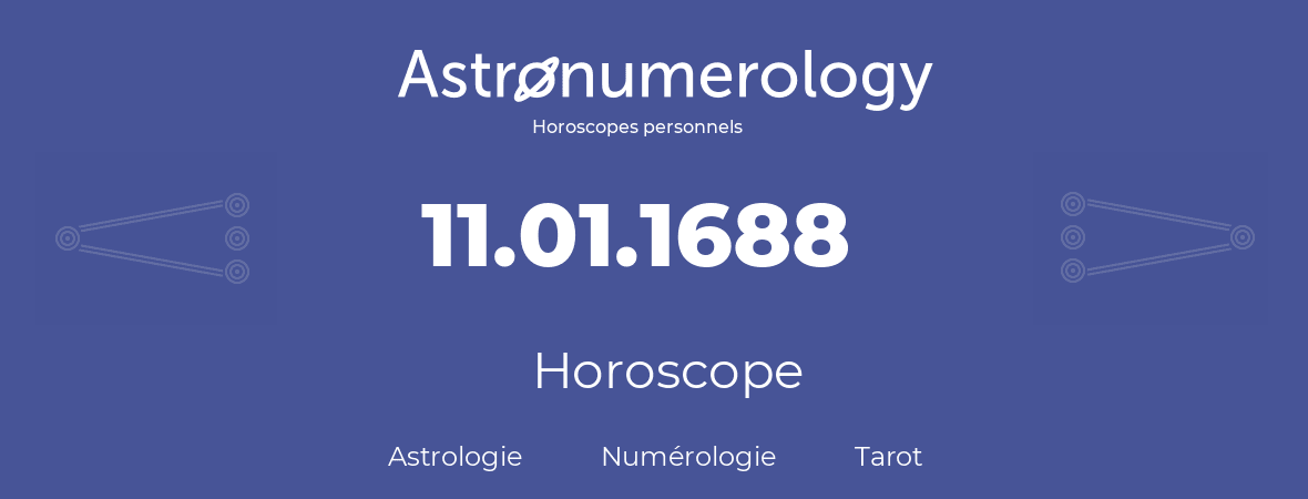 Horoscope pour anniversaire (jour de naissance): 11.01.1688 (11 Janvier 1688)