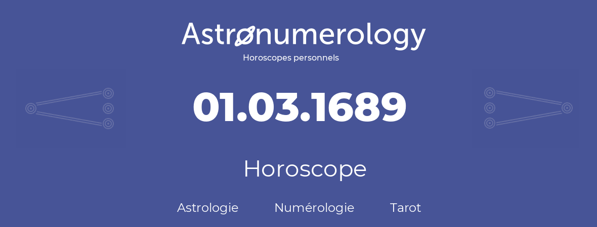 Horoscope pour anniversaire (jour de naissance): 01.03.1689 (01 Mars 1689)