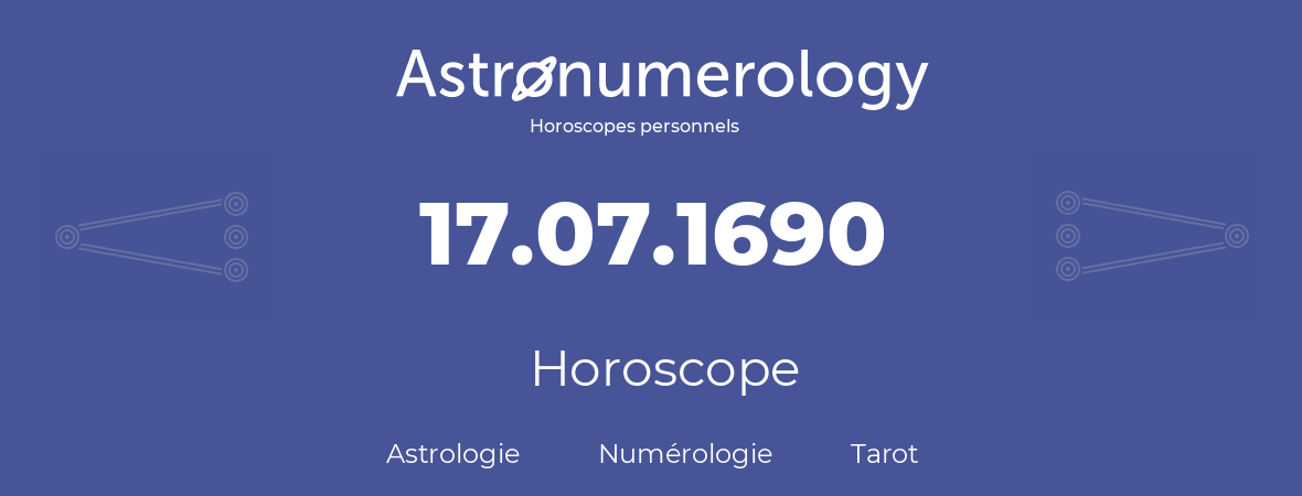 Horoscope pour anniversaire (jour de naissance): 17.07.1690 (17 Juillet 1690)