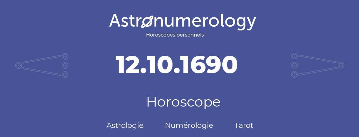 Horoscope pour anniversaire (jour de naissance): 12.10.1690 (12 Octobre 1690)