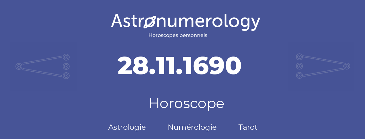 Horoscope pour anniversaire (jour de naissance): 28.11.1690 (28 Novembre 1690)