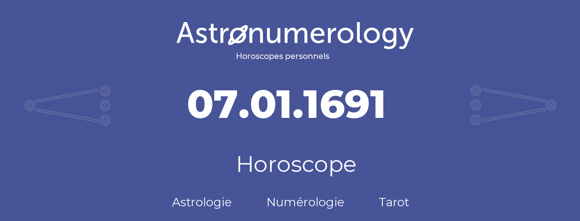 Horoscope pour anniversaire (jour de naissance): 07.01.1691 (7 Janvier 1691)