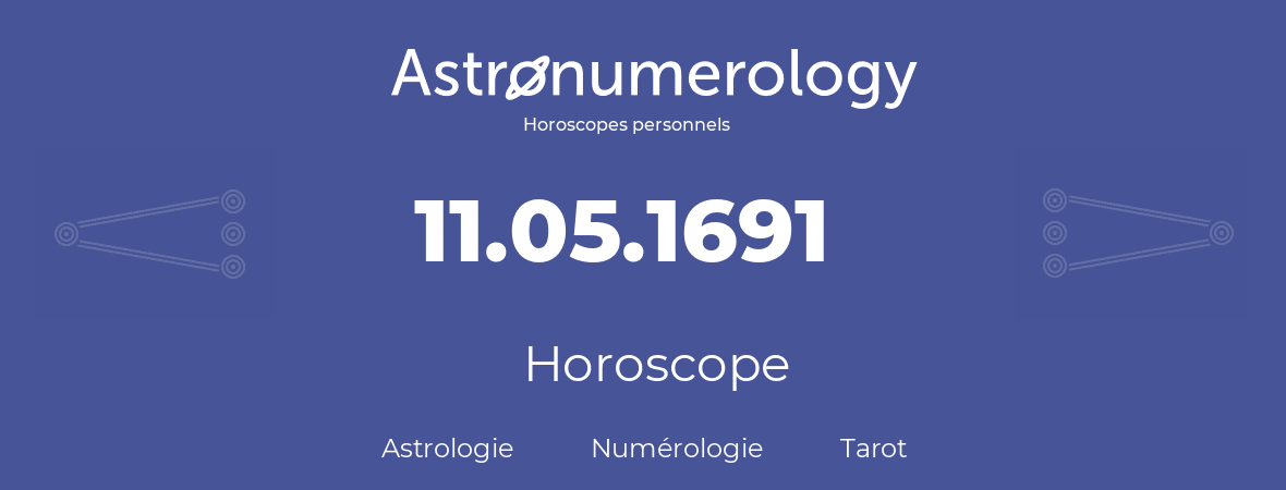 Horoscope pour anniversaire (jour de naissance): 11.05.1691 (11 Mai 1691)