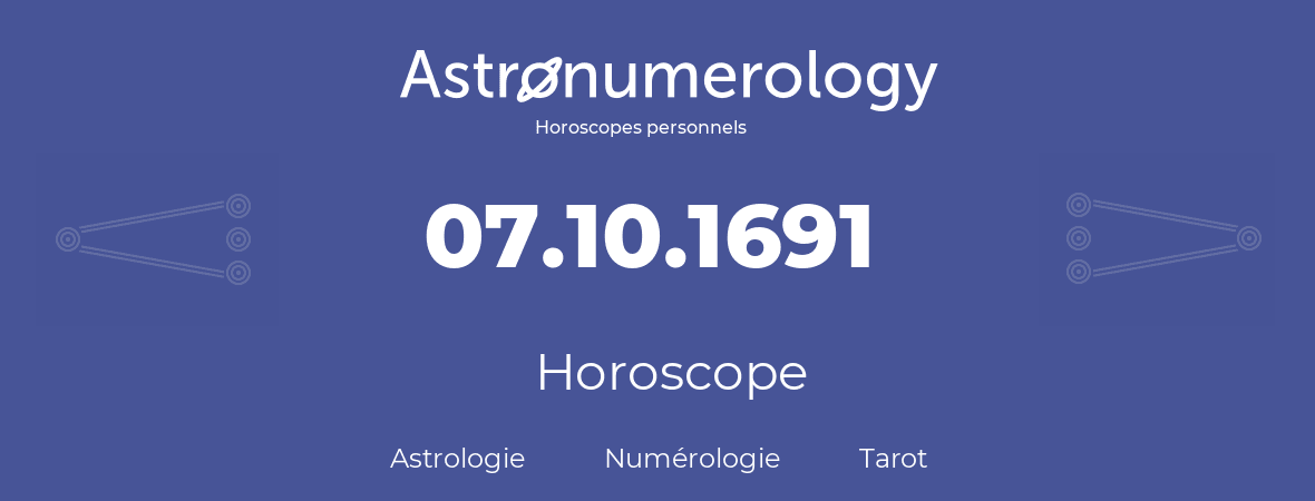 Horoscope pour anniversaire (jour de naissance): 07.10.1691 (7 Octobre 1691)