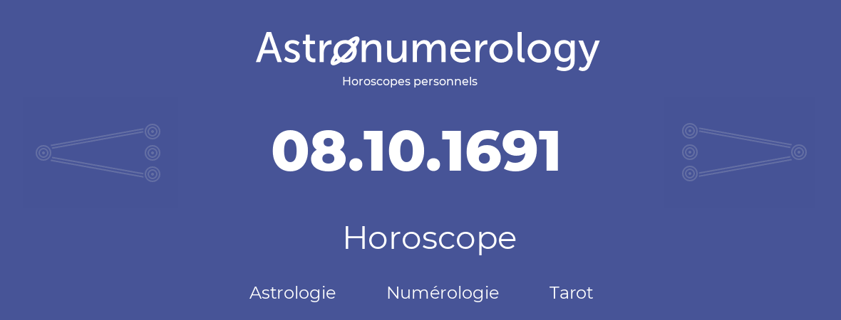 Horoscope pour anniversaire (jour de naissance): 08.10.1691 (8 Octobre 1691)