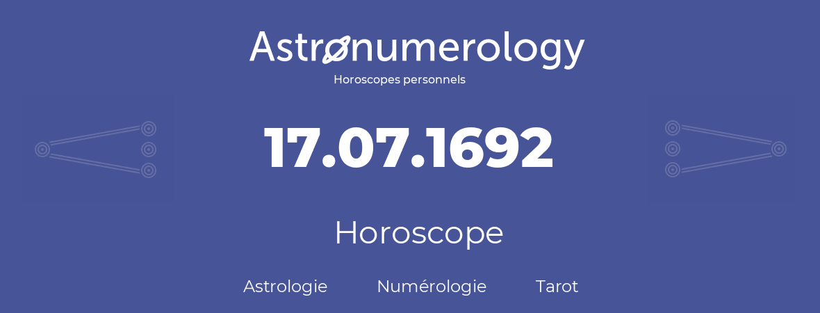 Horoscope pour anniversaire (jour de naissance): 17.07.1692 (17 Juillet 1692)