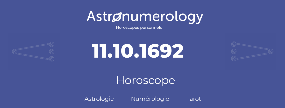 Horoscope pour anniversaire (jour de naissance): 11.10.1692 (11 Octobre 1692)