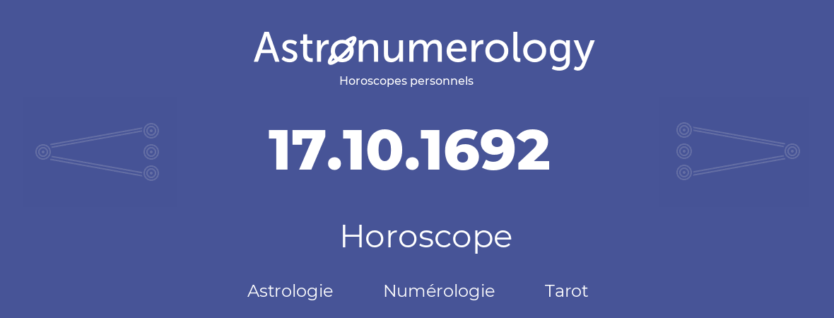 Horoscope pour anniversaire (jour de naissance): 17.10.1692 (17 Octobre 1692)