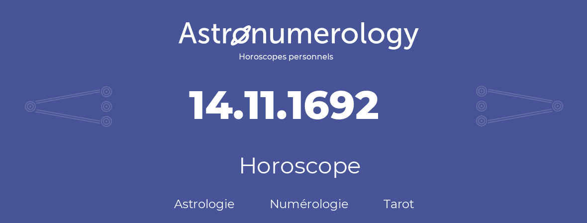 Horoscope pour anniversaire (jour de naissance): 14.11.1692 (14 Novembre 1692)