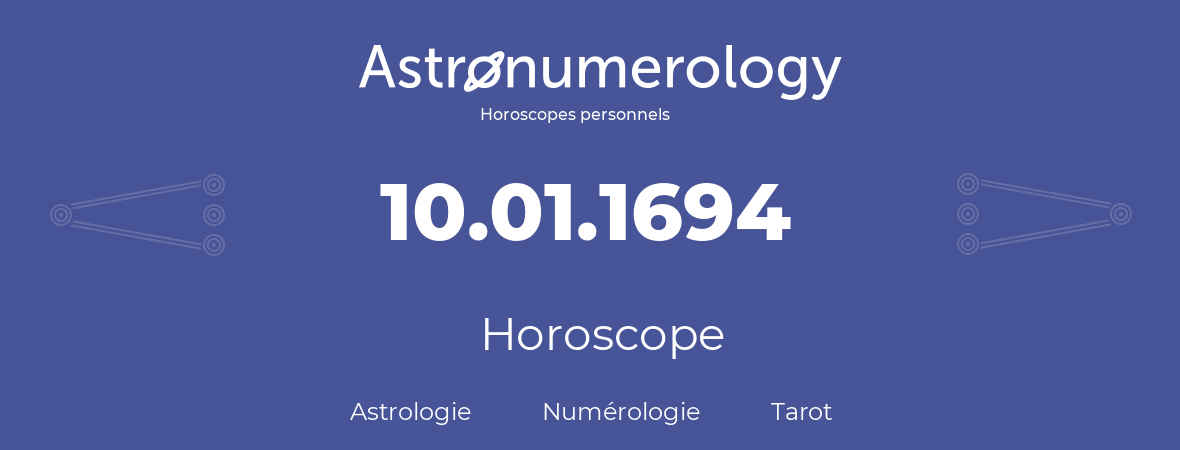Horoscope pour anniversaire (jour de naissance): 10.01.1694 (10 Janvier 1694)