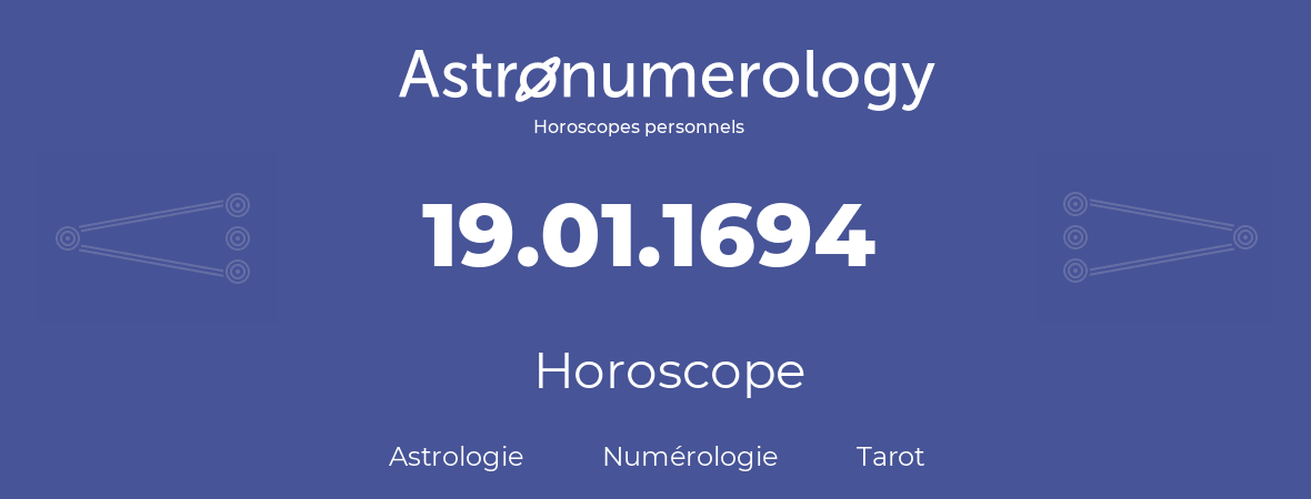 Horoscope pour anniversaire (jour de naissance): 19.01.1694 (19 Janvier 1694)