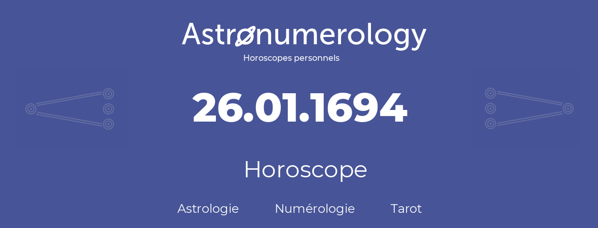 Horoscope pour anniversaire (jour de naissance): 26.01.1694 (26 Janvier 1694)