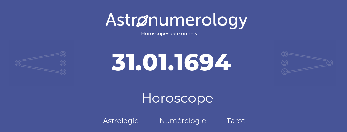 Horoscope pour anniversaire (jour de naissance): 31.01.1694 (31 Janvier 1694)