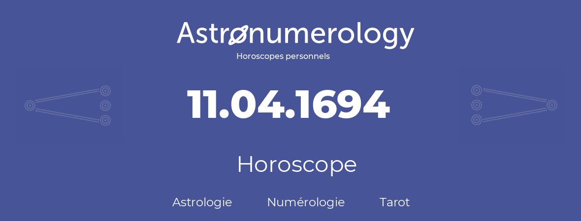 Horoscope pour anniversaire (jour de naissance): 11.04.1694 (11 Avril 1694)