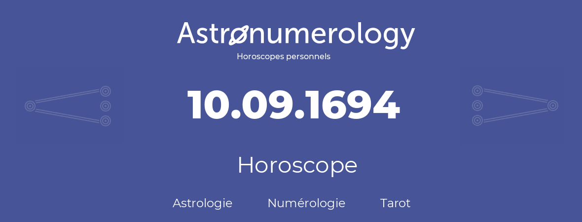 Horoscope pour anniversaire (jour de naissance): 10.09.1694 (10 Septembre 1694)