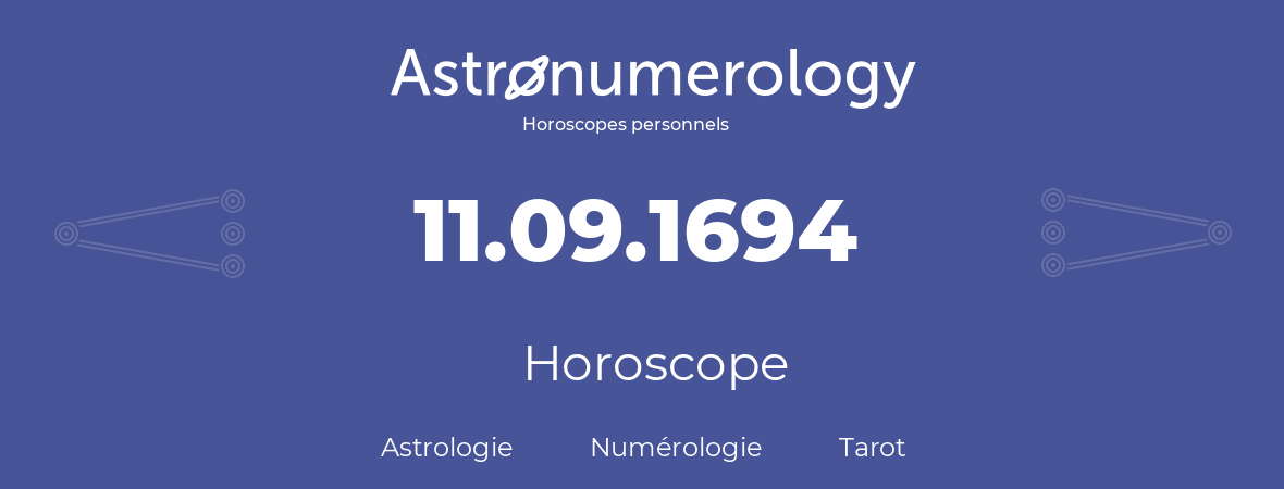 Horoscope pour anniversaire (jour de naissance): 11.09.1694 (11 Septembre 1694)