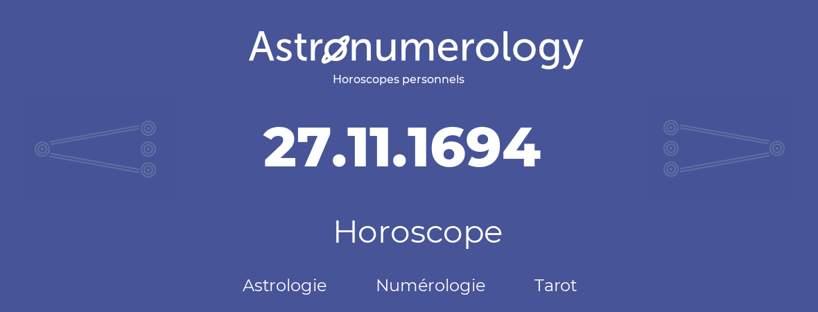 Horoscope pour anniversaire (jour de naissance): 27.11.1694 (27 Novembre 1694)