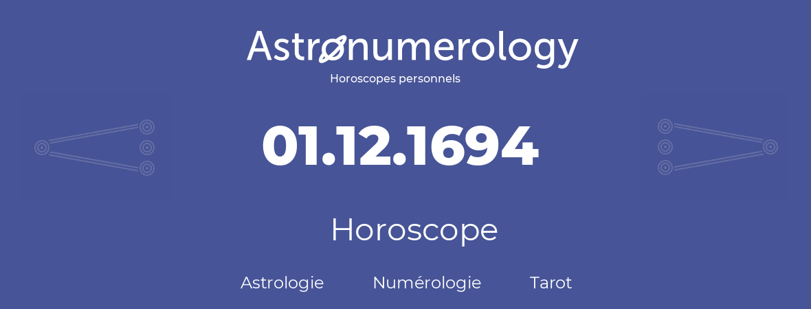 Horoscope pour anniversaire (jour de naissance): 01.12.1694 (01 Décembre 1694)