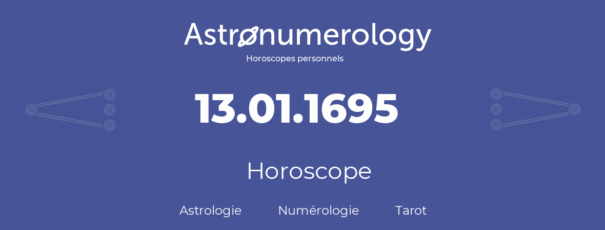 Horoscope pour anniversaire (jour de naissance): 13.01.1695 (13 Janvier 1695)