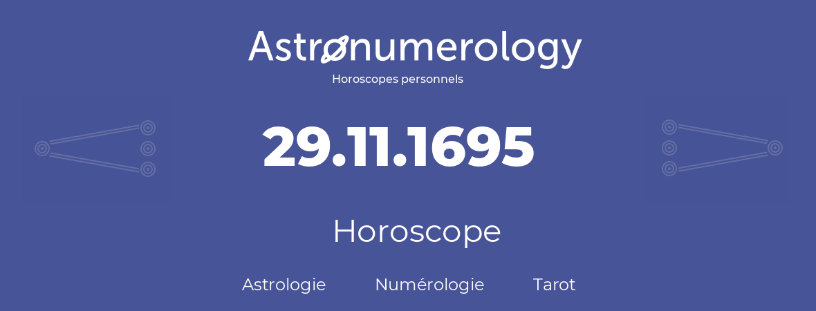 Horoscope pour anniversaire (jour de naissance): 29.11.1695 (29 Novembre 1695)