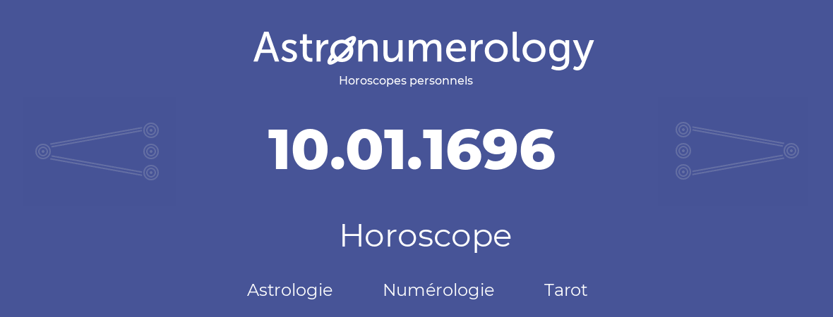 Horoscope pour anniversaire (jour de naissance): 10.01.1696 (10 Janvier 1696)