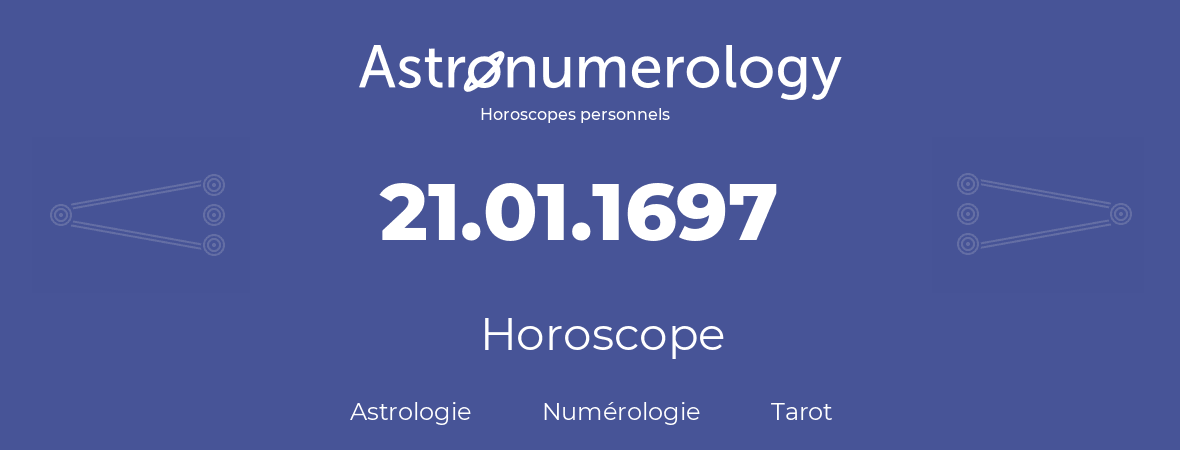 Horoscope pour anniversaire (jour de naissance): 21.01.1697 (21 Janvier 1697)