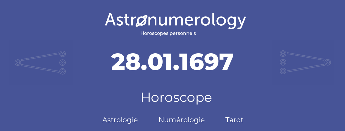 Horoscope pour anniversaire (jour de naissance): 28.01.1697 (28 Janvier 1697)