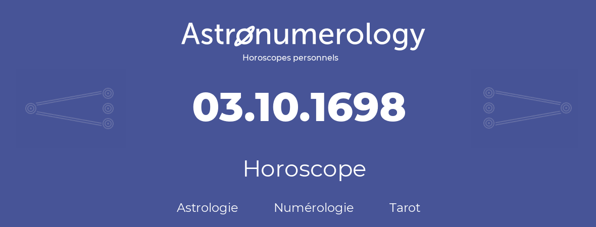 Horoscope pour anniversaire (jour de naissance): 03.10.1698 (3 Octobre 1698)
