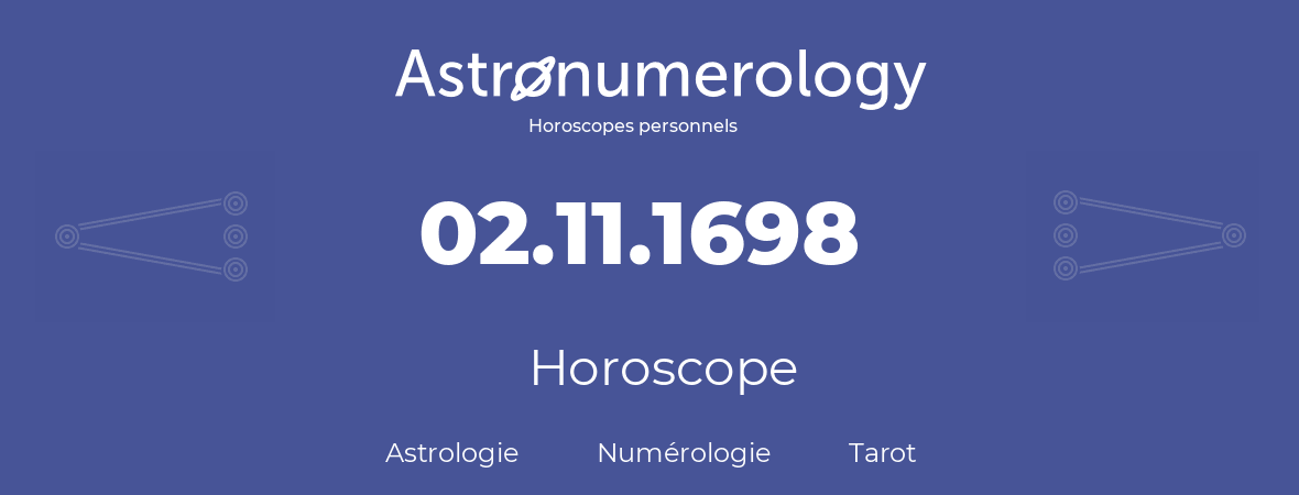 Horoscope pour anniversaire (jour de naissance): 02.11.1698 (02 Novembre 1698)