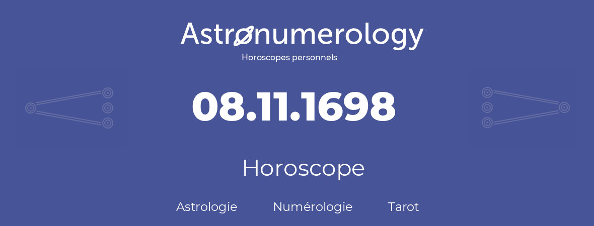 Horoscope pour anniversaire (jour de naissance): 08.11.1698 (8 Novembre 1698)